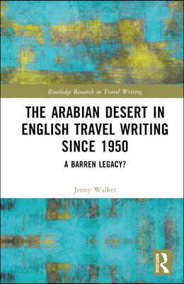 Arabian Desert in English Travel Writing Since 1950