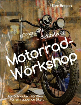 gOrage.nets definitiver Motorrad-Workshop: Fur Schrauber. Fur Biker. Fur schraubende Biker.