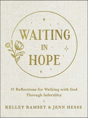 Waiting in Hope: 31 Reflections for Walking with God Through Infertility