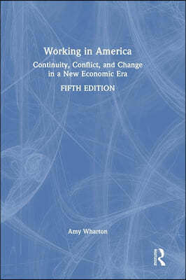 Working in America: Continuity, Conflict, and Change in a New Economic Era