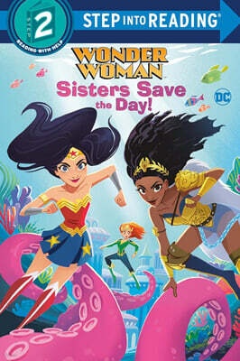 Step Into Reading 2 : DC Super Heroes : Wonder Woman : Sisters Save the Day!