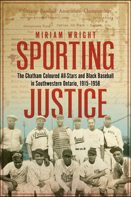 Sporting Justice: The Chatham Coloured All-Stars and Black Baseball in Southwestern Ontario, 1915-1958