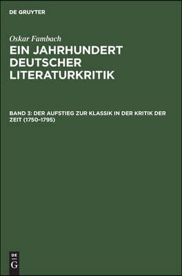 Der Aufstieg Zur Klassik in Der Kritik Der Zeit (1750-1795): Die Wesentlichen Und Die Umstrittenen Rezensionen Aus Der Periodischen Literatur, Begleit