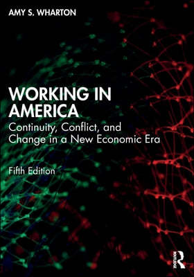 Working in America: Continuity, Conflict, and Change in a New Economic Era