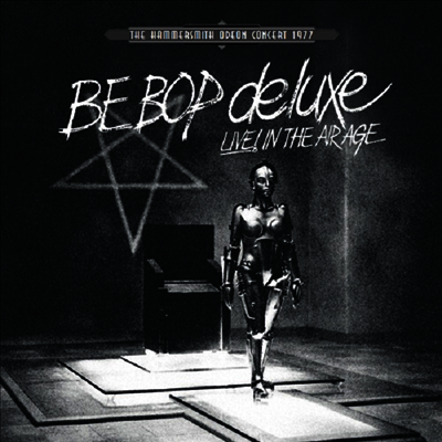 Be Bop Deluxe — Live! In The Air Age: Hammersmith Odeon Concert 1977 앨범 커버