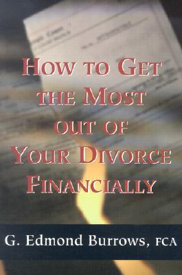How to Get the Most Out of Your Divorce Financially