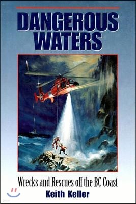 Dangerous Waters: Wrecks & Rescues Off the BC Coast