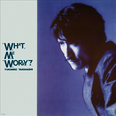 Takahashi Yukihiro,타카하시 유키히로 — What, Me Worry? 앨범 커버