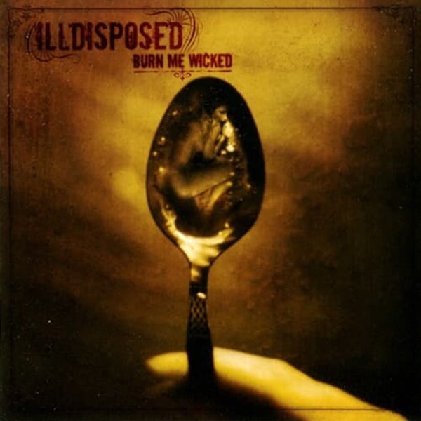 Illdisposed - BURN ME WICKED