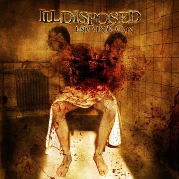 Illdisposed - 1-800 VINDICATION