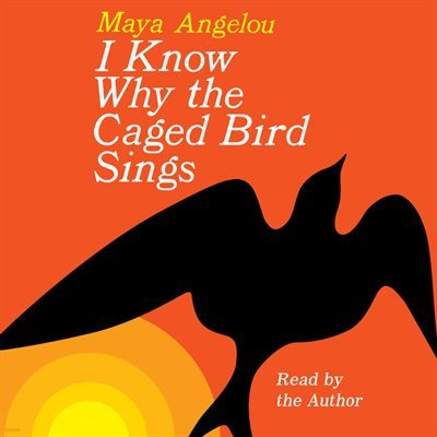 I Know Why the Caged Bird Sings (忡    뷡ϴ  Ƴ)
