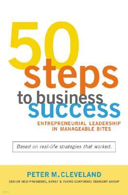 50 Steps to Business Success: Entrepreneurial Leadership in Manageable Bites