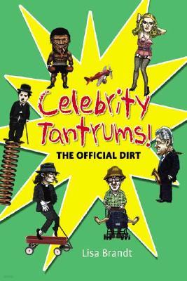 Celebrity Tantrums!: The Official Dirt