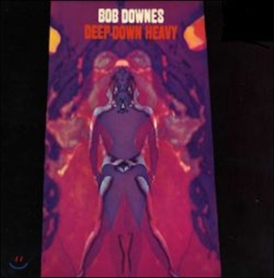 Bob Downes - Deep Down Heavy