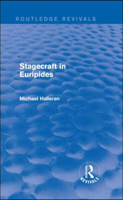 Stagecraft in Euripides (Routledge Revivals)