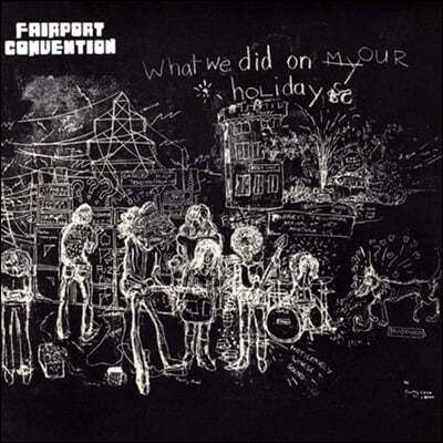 Fairport Convention (Ʈ ) - What We Did On Our Holidays