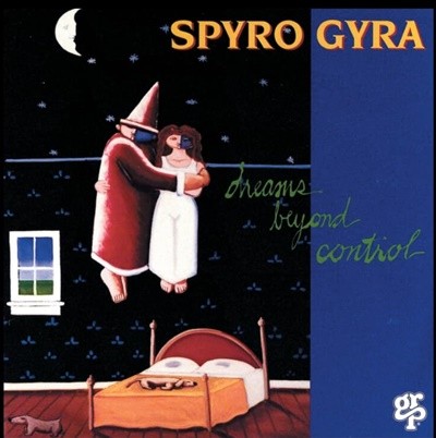 스파이로 자이라 (Spyro Gyra) -  Dreams Beyond Control