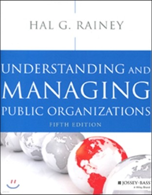 Understanding and Managing Public Organizations, 5/E
