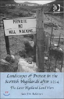 Landscapes of Protest in the Scottish Highlands after 1914: The Later Highland Land Wars