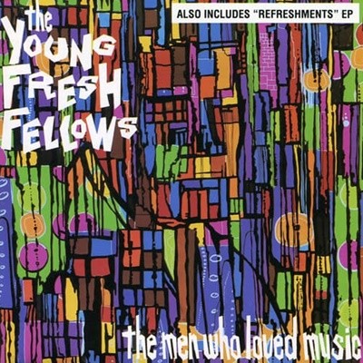 Young Fresh Fellows - Men Who Loved Music