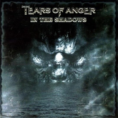 TEARS OF ANGER - IN THE SHADOWS