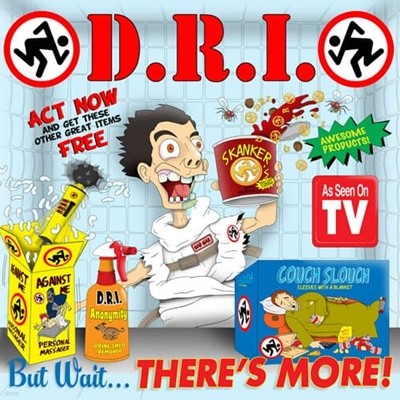 D.R.I. - But Wait ... THERES MORE!