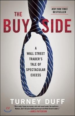 The Buy Side: A Wall Street Trader's Tale of Spectacular Excess