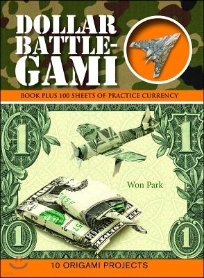 Dollar Battle-Gami [With 100 Sheets of Practice Currency]