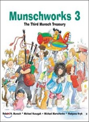 Munschworks 3: The Third Munsch Treasury