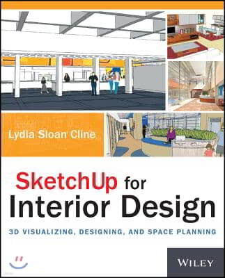 Sketchup for Interior Design: 3D Visualizing, Designing, and Space Planning