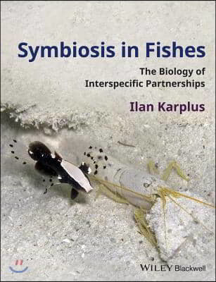 Symbiosis in Fishes: The Biology of Interspecific Partnerships