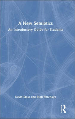 A New Semiotics: An Introductory Guide for Students