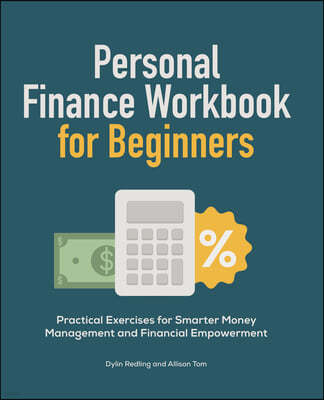 Personal Finance Workbook for Beginners: Practical Exercises for Smarter Money Management and Financial Empowerment