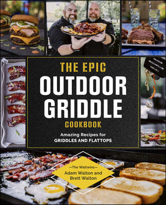 Harvard Common Press The Epic Outdoor Griddle Cookbook: Amazing Recipes for Griddles and Flattops