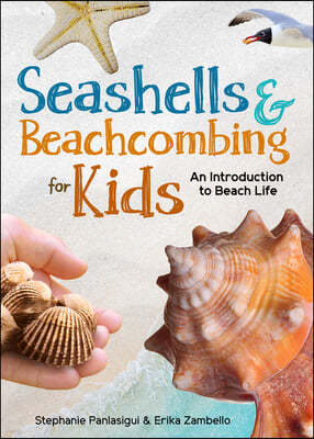 Seashells & Beachcombing for Kids: An Introduction to Beach Life of the Atlantic, Gulf, and Pacific Coasts