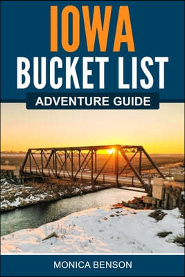 Iowa Bucket List Adventure Guide