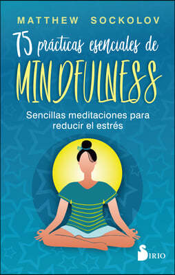 75 Practicas Esenciales de Mindfulness