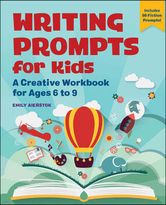 Writing Prompts for Kids: A Creative Workbook for Ages 7 to 9