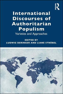 International Discourses of Authoritarian Populism: Varieties and Approaches