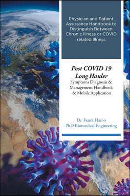 Post COVID 19 Long Hauler Symptoms Diagnosis and Management Handbook and Mobile Application: Physician and Patient Assistance Handbook to Distinguish
