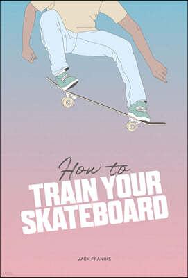 How to Train Your Skateboard