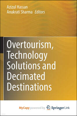 Overtourism, Technology Solutions and Decimated Destinations