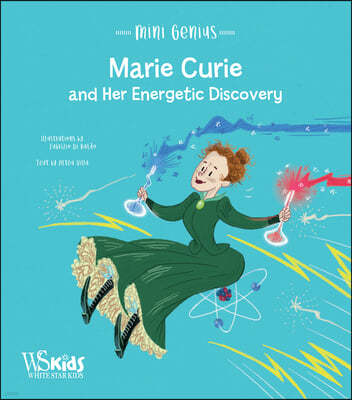 Marie Curie and Her Energetic Discovery