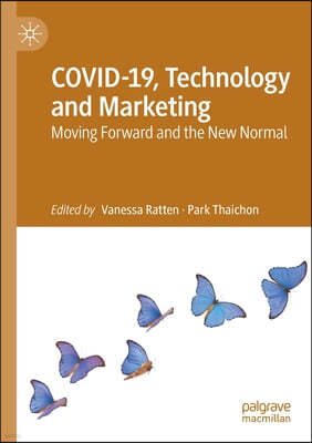 Covid-19, Technology and Marketing: Moving Forward and the New Normal