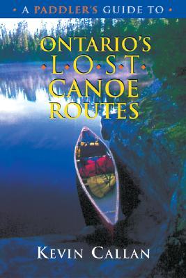 Boston Mills Press A Paddler's Guide to Ontario's Lost Canoe Routes