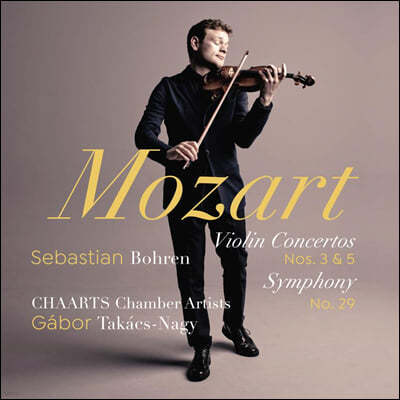 Sebastian Bohren 모차르트: 바이올린 협주곡 3번, 5번, 교향곡 29번 (Mozart: Violin Concertos K.216, 'Turkish' K.219, Symphony K.201)