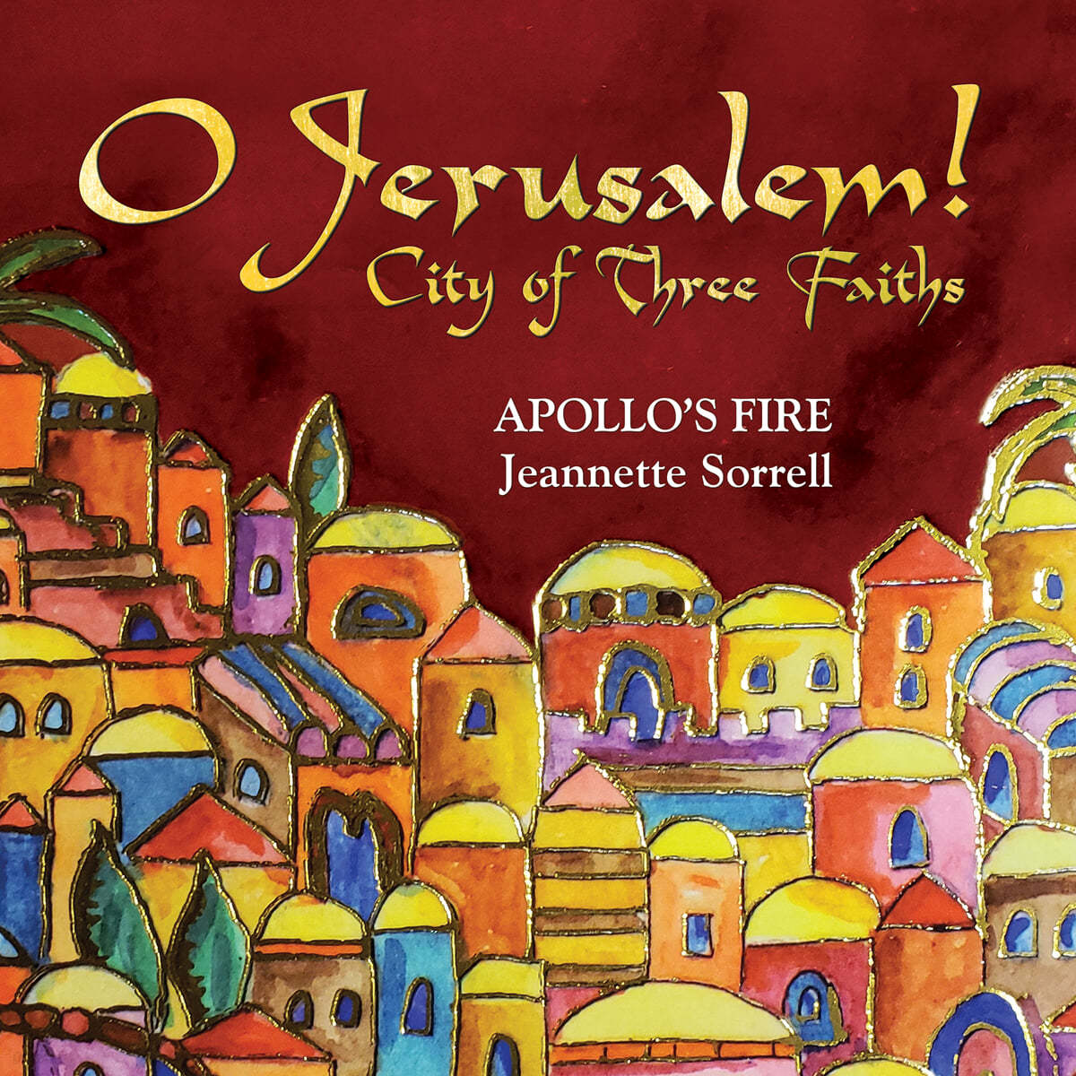 Apollo&#39;s Fire 예루살렘을 주제로 한 유대교, 그리스도교, 이슬람교, 아르메니아 음악 (O Jerusalem! - City of Three Faiths)