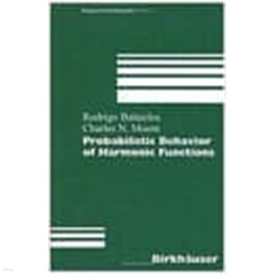 Probabilistic Behavior of Harmonic Functions (Hardcover, 1999) 