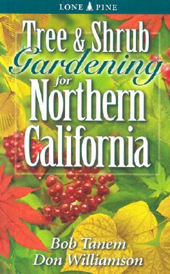 Tree & Shrub Gardening for Northern California