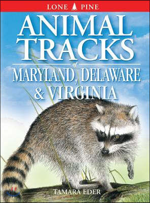 Animal Tracks of Maryland, Delaware and Virginia: Including Washington DC